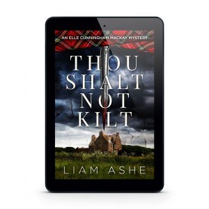 Thou Shalt Not Kilt: A Scottish Murder Mystery by County Argyle author Liam Ashe in digital format