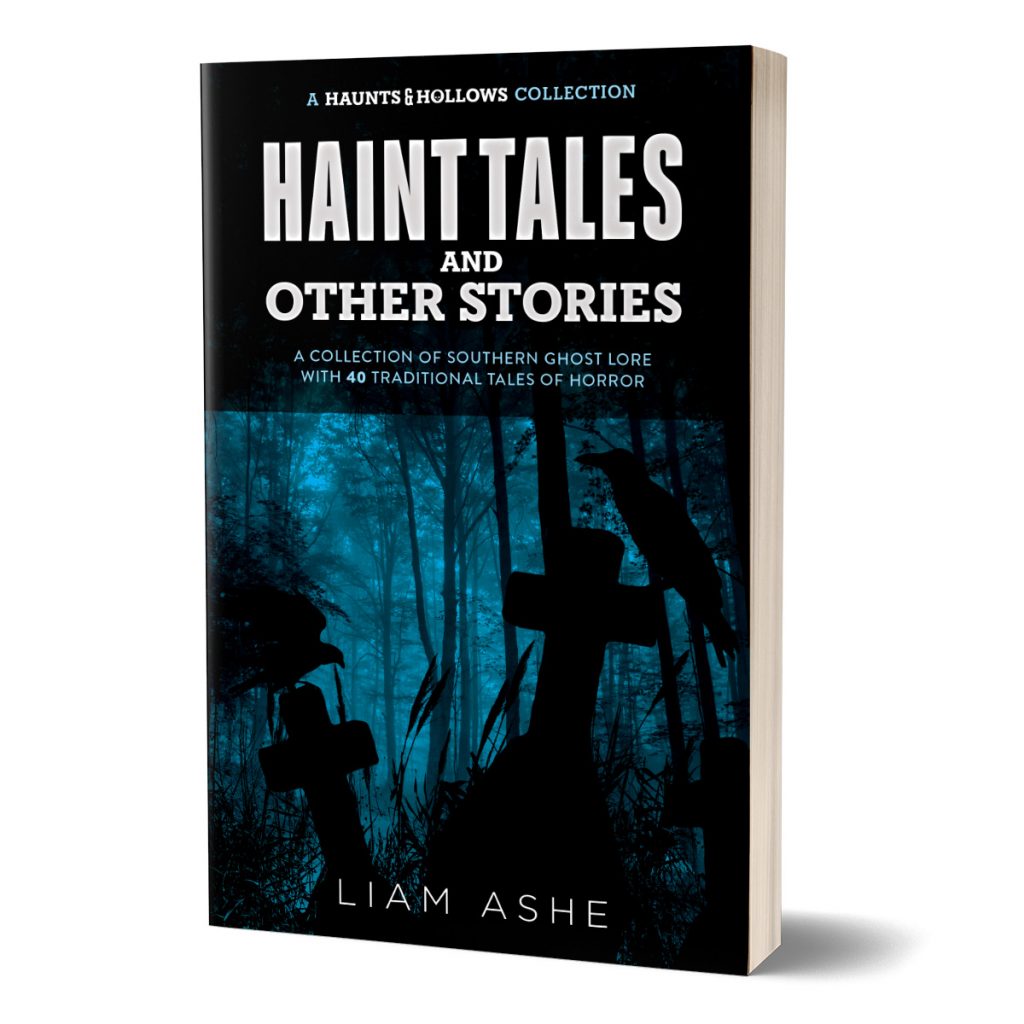 Haunts & Hollows: Haint Tales & Other Stories, a collection of Southern Gothic ghost lore