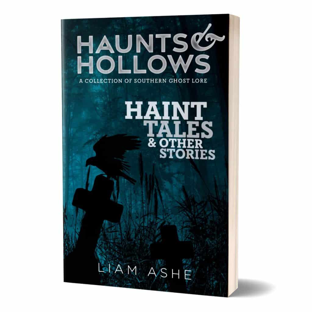 Haunts & Hollows: Haint Tales & Other Stories, a collection of Southern Gothic ghost lore