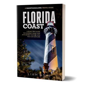 Haunts & Hollows: Florida Coast, a road trip guide to the dark side of the Sunshine State